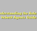 Understanding the Role of 9xbet9 Agents Guide